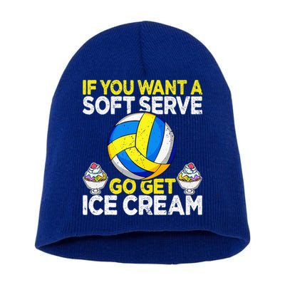 If You Want A Soft Serve Go Get Ice Cream Funny Volleyball  Short Acrylic Beanie