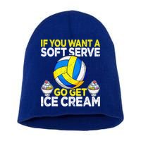 If You Want A Soft Serve Go Get Ice Cream Funny Volleyball  Short Acrylic Beanie