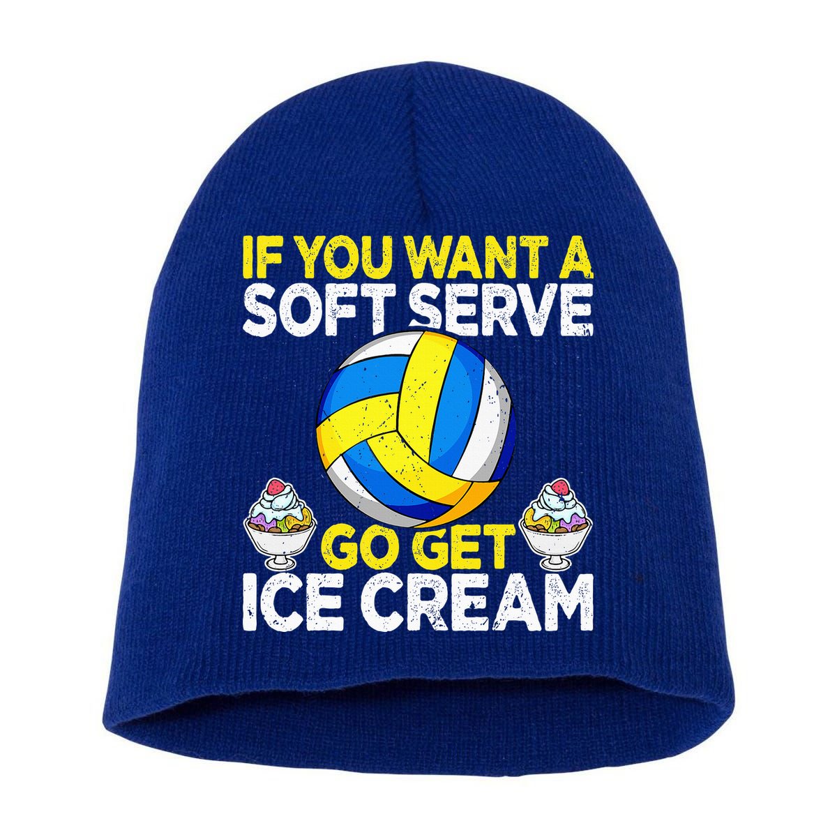 If You Want A Soft Serve Go Get Ice Cream Funny Volleyball  Short Acrylic Beanie