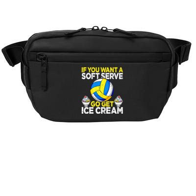 If You Want A Soft Serve Go Get Ice Cream Funny Volleyball  Crossbody Pack