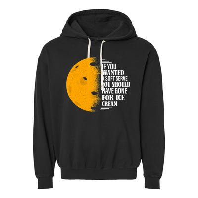 If You Wanted A Soft Serve Funny Pickleball TShirt Garment-Dyed Fleece Hoodie