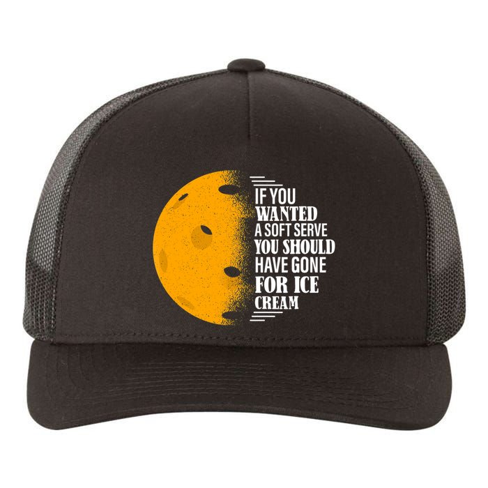 If You Wanted A Soft Serve Funny Pickleball TShirt Yupoong Adult 5-Panel Trucker Hat