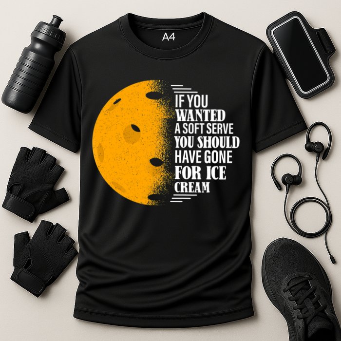 If You Wanted A Soft Serve Funny Pickleball TShirt Performance Shirt