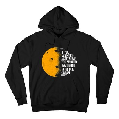 If You Wanted A Soft Serve Funny Pickleball TShirt Hoodie