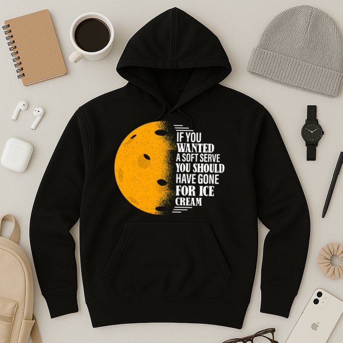 If You Wanted A Soft Serve Funny Pickleball TShirt Hoodie