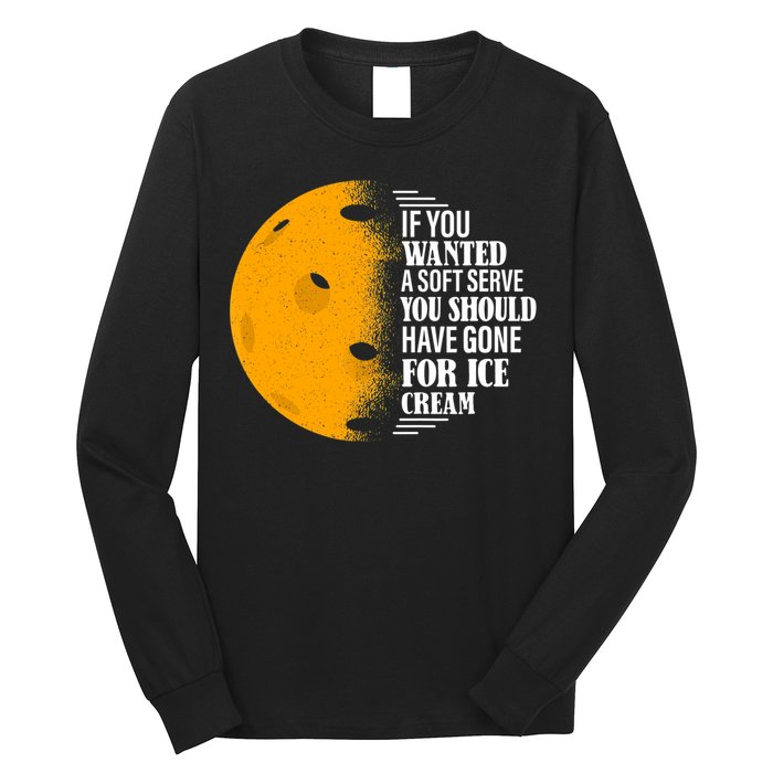 If You Wanted A Soft Serve Funny Pickleball TShirt Long Sleeve Shirt
