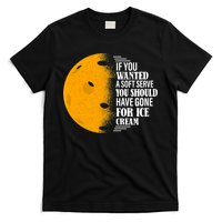 If You Wanted A Soft Serve Funny Pickleball TShirt T-Shirt