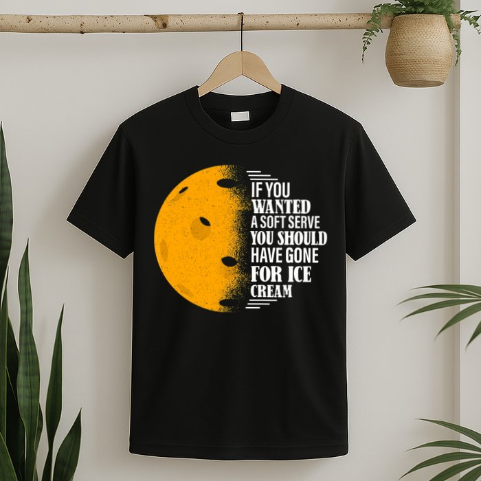 If You Wanted A Soft Serve Funny Pickleball TShirt T-Shirt