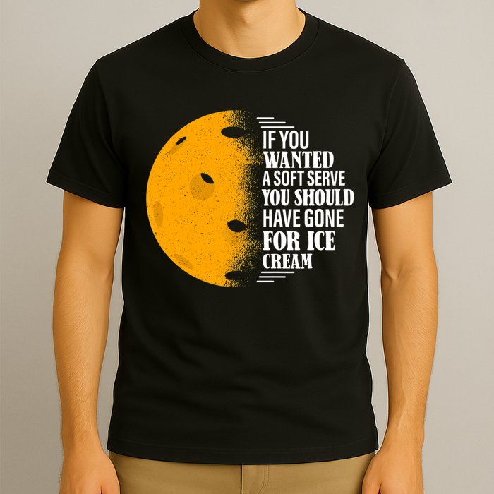 If You Wanted A Soft Serve Funny Pickleball TShirt T-Shirt