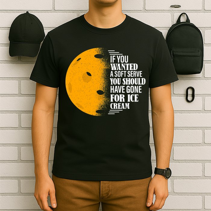 If You Wanted A Soft Serve Funny Pickleball TShirt T-Shirt