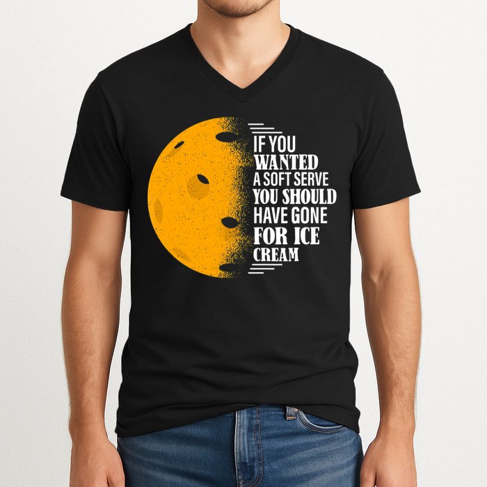 If You Wanted A Soft Serve Funny Pickleball TShirt V-Neck T-Shirt