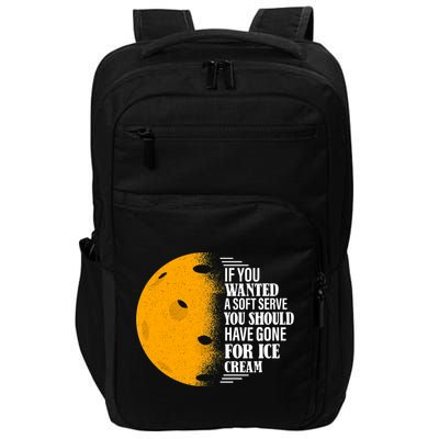 If You Wanted A Soft Serve Funny Pickleball TShirt Impact Tech Backpack