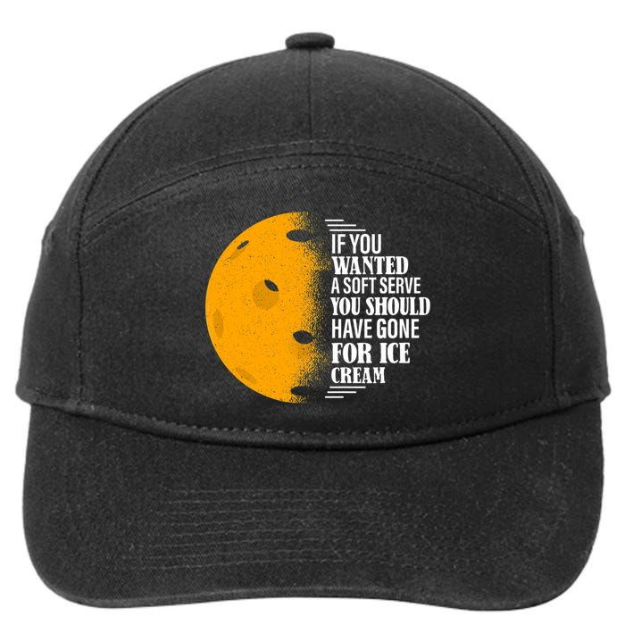 If You Wanted A Soft Serve Funny Pickleball TShirt 7-Panel Snapback Hat