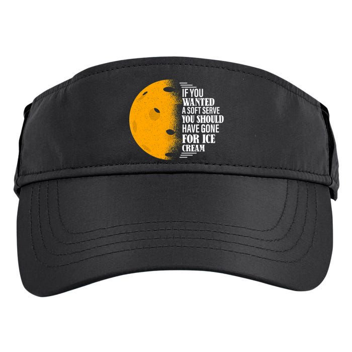 If You Wanted A Soft Serve Funny Pickleball TShirt Adult Drive Performance Visor