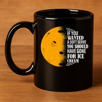 If You Wanted A Soft Serve Funny Pickleball TShirt 11oz C Handle Ceramic Mug