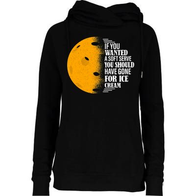 If You Wanted A Soft Serve Funny Pickleball TShirt Womens Funnel Neck Pullover Hood