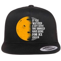 If You Wanted A Soft Serve Funny Pickleball TShirt Flat Bill Trucker Hat