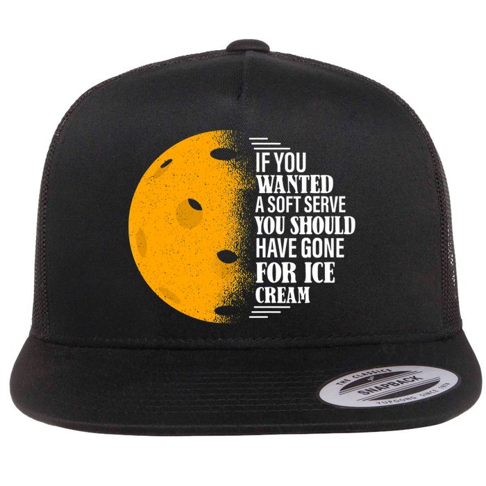 If You Wanted A Soft Serve Funny Pickleball TShirt Flat Bill Trucker Hat
