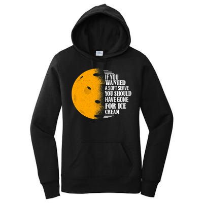 If You Wanted A Soft Serve Funny Pickleball TShirt Women's Pullover Hoodie