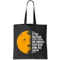 If You Wanted A Soft Serve Funny Pickleball TShirt Bag
