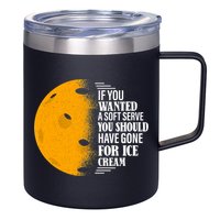 If You Wanted A Soft Serve Funny Pickleball TShirt 12oz Stainless Steel Coffee Mug