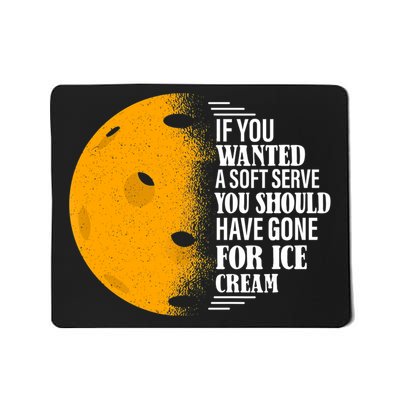 If You Wanted A Soft Serve Funny Pickleball TShirt Mousepad