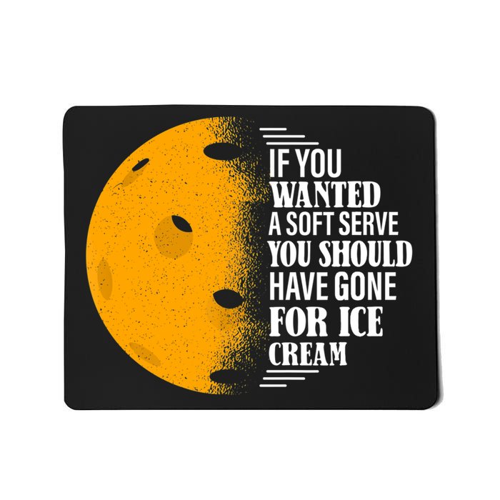 If You Wanted A Soft Serve Funny Pickleball TShirt Mousepad