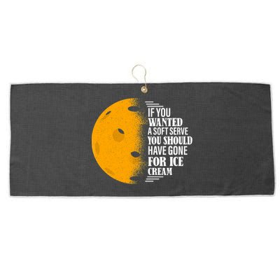 If You Wanted A Soft Serve Funny Pickleball TShirt Large Microfiber Waffle Golf Towel