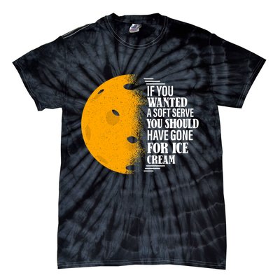 If You Wanted A Soft Serve Funny Pickleball TShirt Tie-Dye T-Shirt