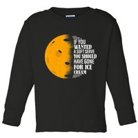 If You Wanted A Soft Serve Funny Pickleball TShirt Toddler Long Sleeve Shirt