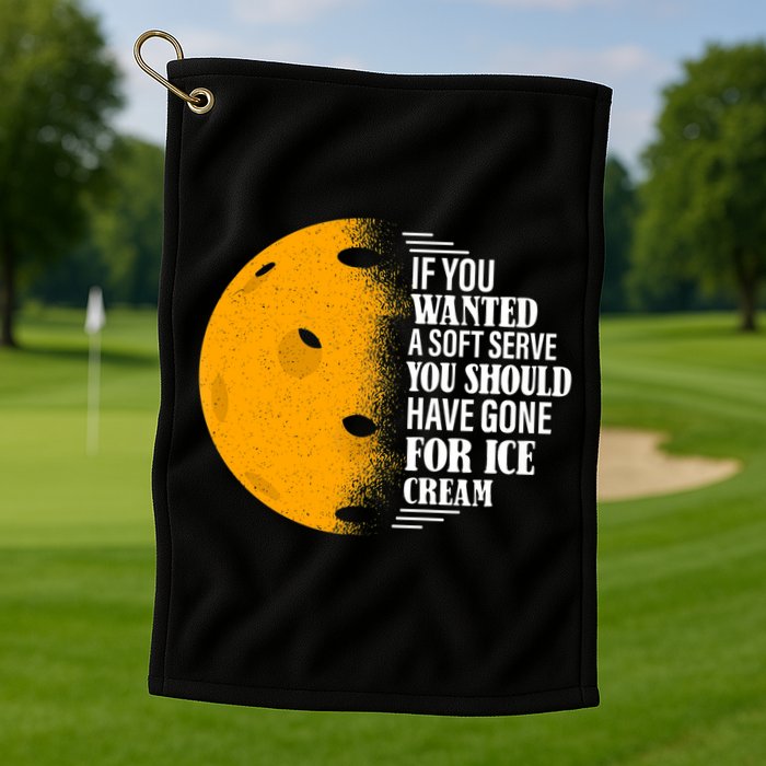 If You Wanted A Soft Serve Funny Pickleball TShirt Golf Towel
