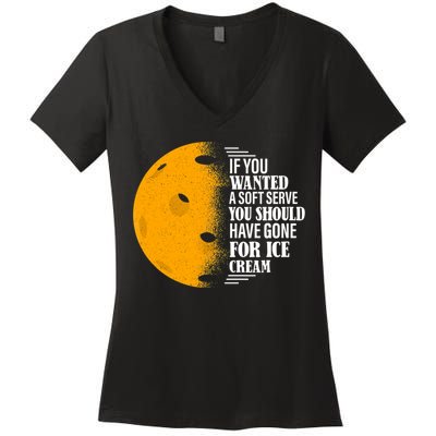 If You Wanted A Soft Serve Funny Pickleball TShirt Women's V-Neck T-Shirt