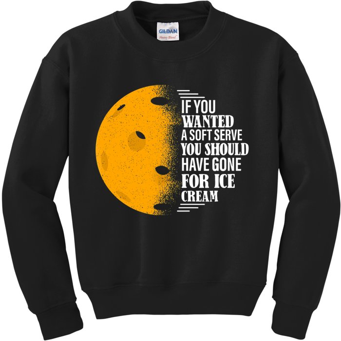 If You Wanted A Soft Serve Funny Pickleball TShirt Kids Sweatshirt