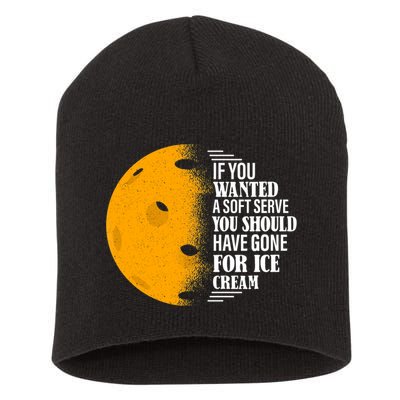 If You Wanted A Soft Serve Funny Pickleball TShirt Short Acrylic Beanie
