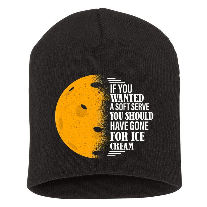 If You Wanted A Soft Serve Funny Pickleball TShirt Short Acrylic Beanie