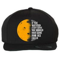 If You Wanted A Soft Serve Funny Pickleball TShirt Wool Snapback Cap