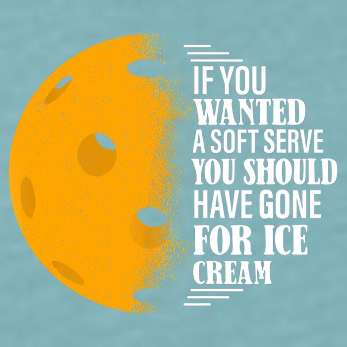 If You Wanted A Soft Serve Funny Pickleball TShirt Sueded Cloud Jersey T-Shirt