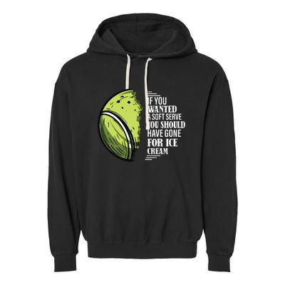 If You Wanted A Soft Serve Funny Tennis Player Garment-Dyed Fleece Hoodie