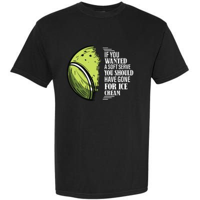 If You Wanted A Soft Serve Funny Tennis Player Garment-Dyed Heavyweight T-Shirt