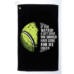 If You Wanted A Soft Serve Funny Tennis Player Platinum Collection Golf Towel