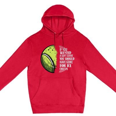 If You Wanted A Soft Serve Funny Tennis Player Premium Pullover Hoodie