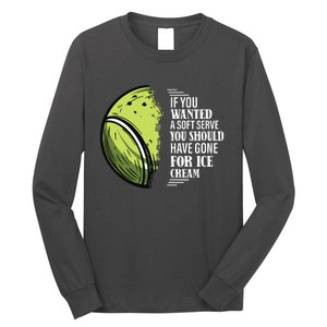 If You Wanted A Soft Serve Funny Tennis Player Long Sleeve Shirt