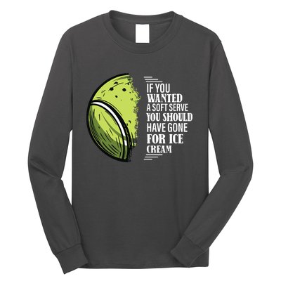 If You Wanted A Soft Serve Funny Tennis Player Long Sleeve Shirt