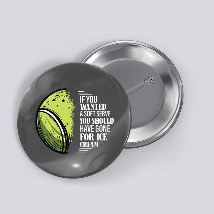 If You Wanted A Soft Serve Funny Tennis Player Button