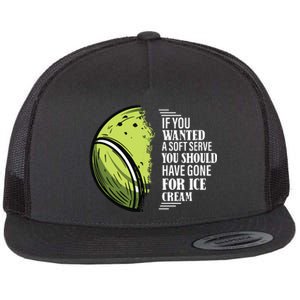 If You Wanted A Soft Serve Funny Tennis Player Flat Bill Trucker Hat