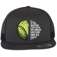 If You Wanted A Soft Serve Funny Tennis Player Flat Bill Trucker Hat