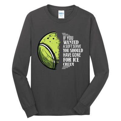 If You Wanted A Soft Serve Funny Tennis Player Tall Long Sleeve T-Shirt