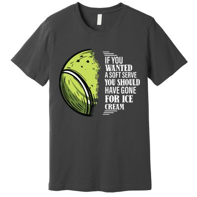 If You Wanted A Soft Serve Funny Tennis Player Premium T-Shirt