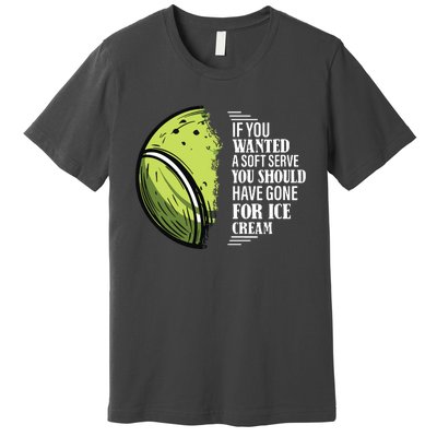 If You Wanted A Soft Serve Funny Tennis Player Premium T-Shirt