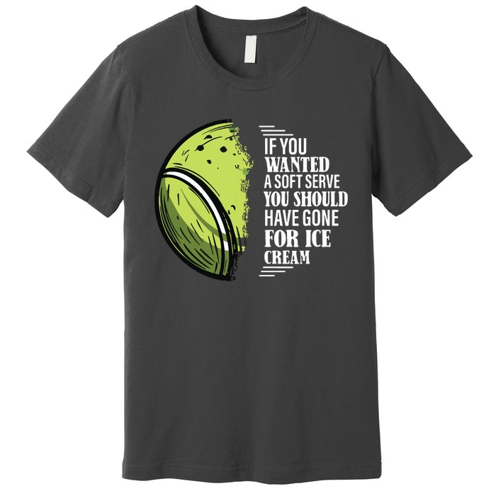 If You Wanted A Soft Serve Funny Tennis Player Premium T-Shirt